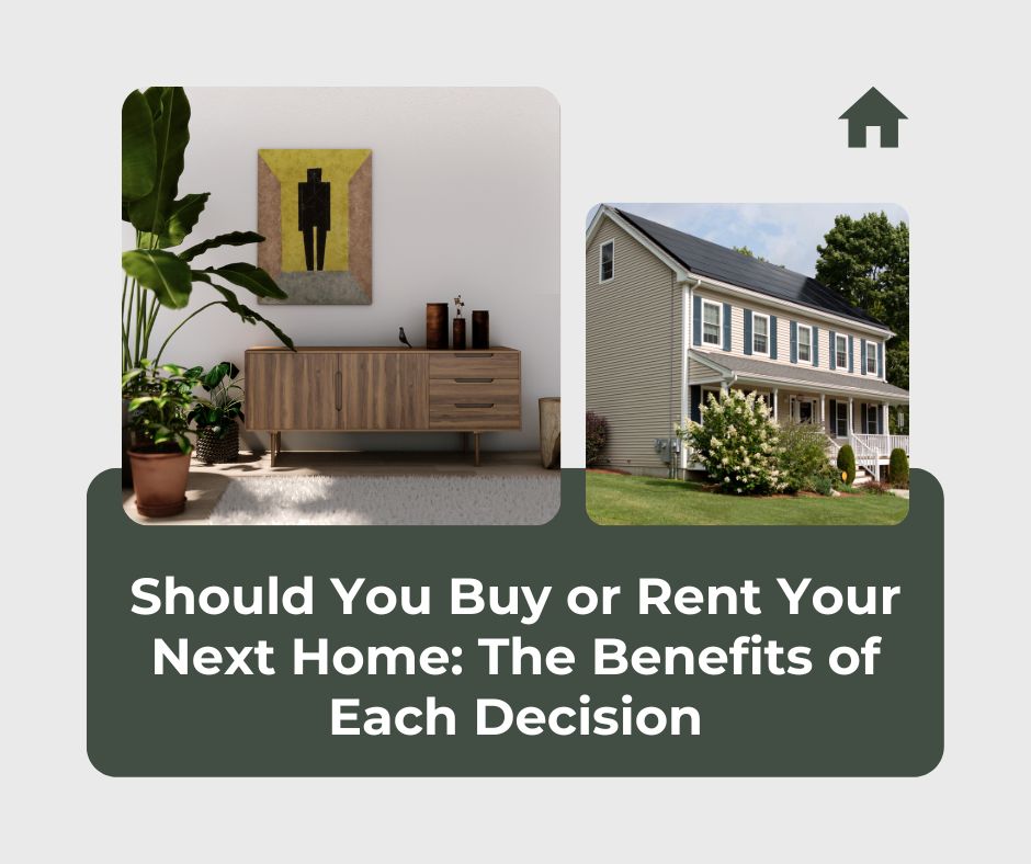 Should You Buy or Rent Your Next Home? The Benefits of Each Decision